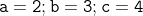 \tt{a=2; b=3; c=4}